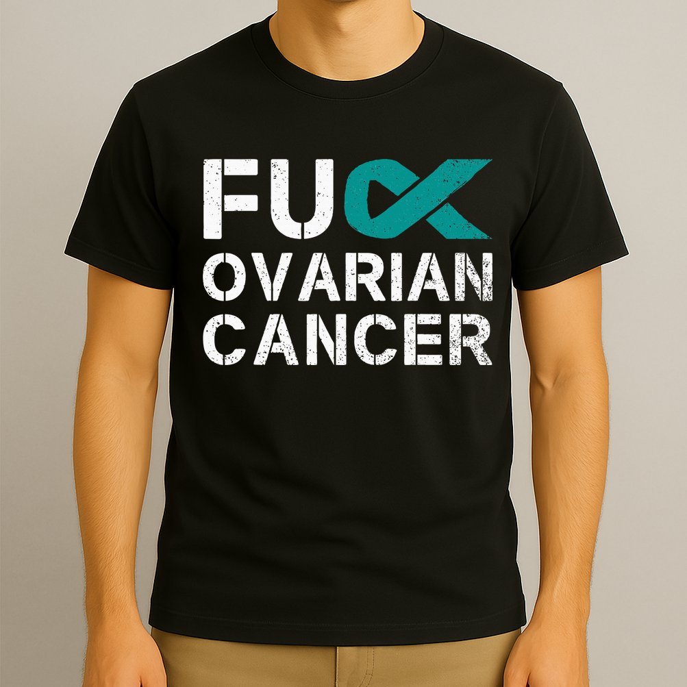 Fuck Ovarian Cancer Awareness Teal Ribbon Warrior Survivor T-Shirt