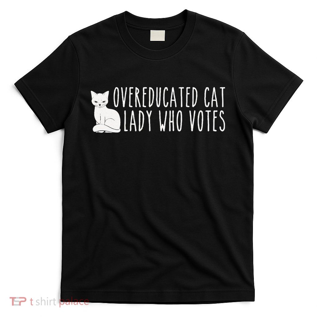 Funny Overeducated Cat Lady Who Votes For Kamala Harris 2024 T-Shirt