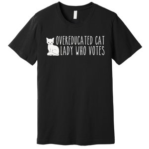 Funny Overeducated Cat Lady Who Votes For Kamala Harris 2024 Premium T-Shirt