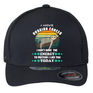 Funny Ovarian Cancer Awareness I Have Ovarian Cancer Flexfit Unipanel Trucker Cap