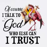 Flamingo Of Course I Talk To God Who Else Can I Trust Premium T-Shirt