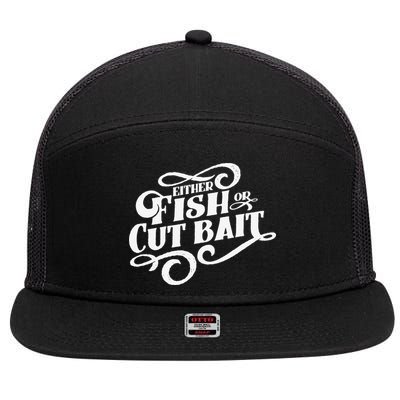 Fish Or Cut Bait Funny Fishing Saying 7 Panel Mesh Trucker Snapback Hat