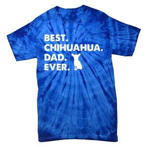 Father Of Chihuahuas Best Chihuahua Dad Ever Gift Tie-Dye T-Shirt