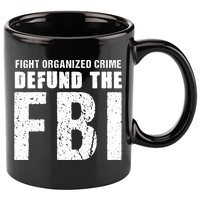 Fight Organized Crime Defund The FBI 11oz C Handle Ceramic Mug