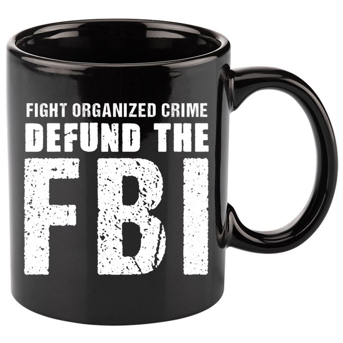Fight Organized Crime Defund The FBI 11oz C Handle Ceramic Mug
