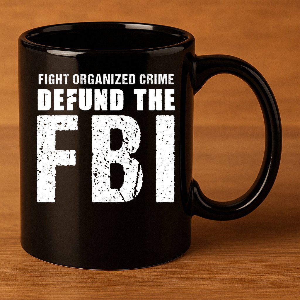 Fight Organized Crime Defund The FBI 11oz C Handle Ceramic Mug
