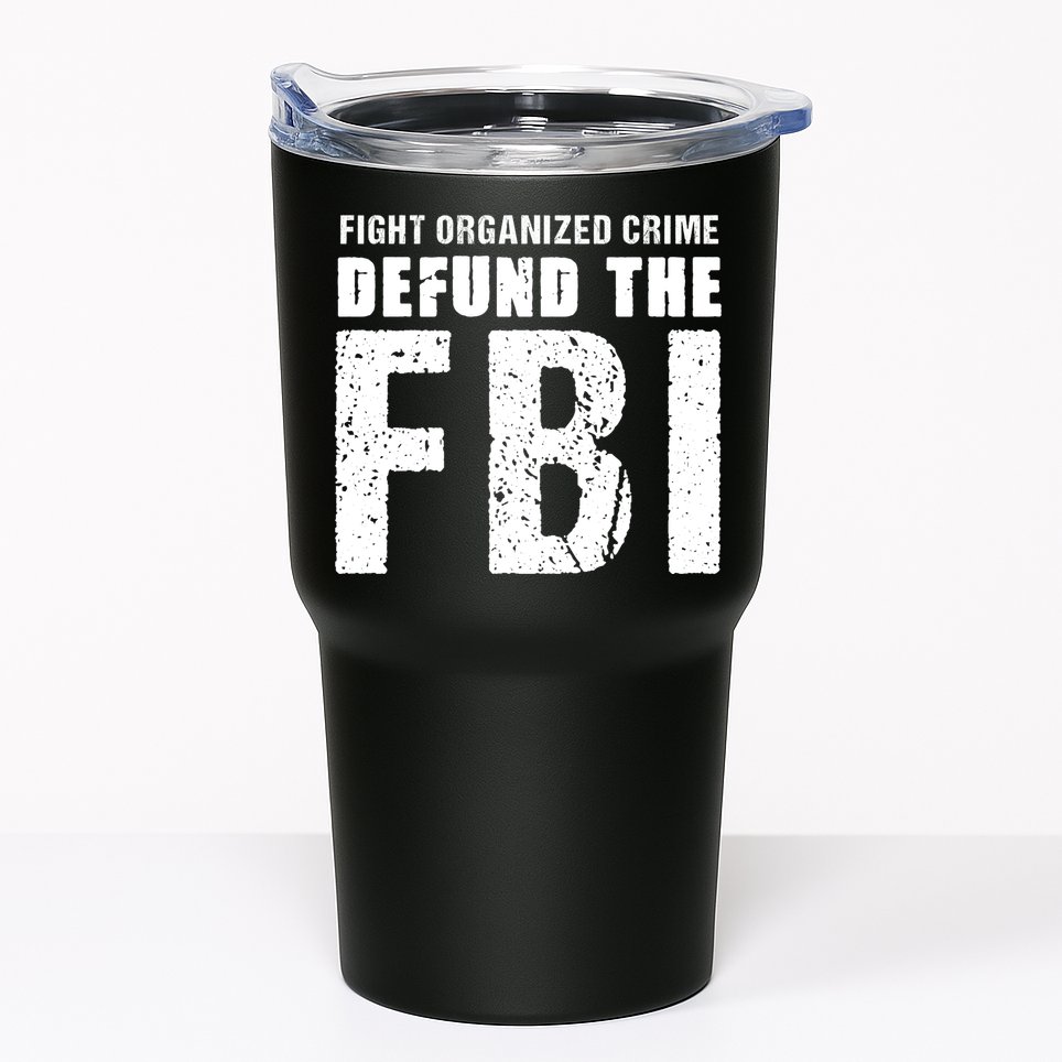 Fight Organized Crime Defund The FBI Tumbler