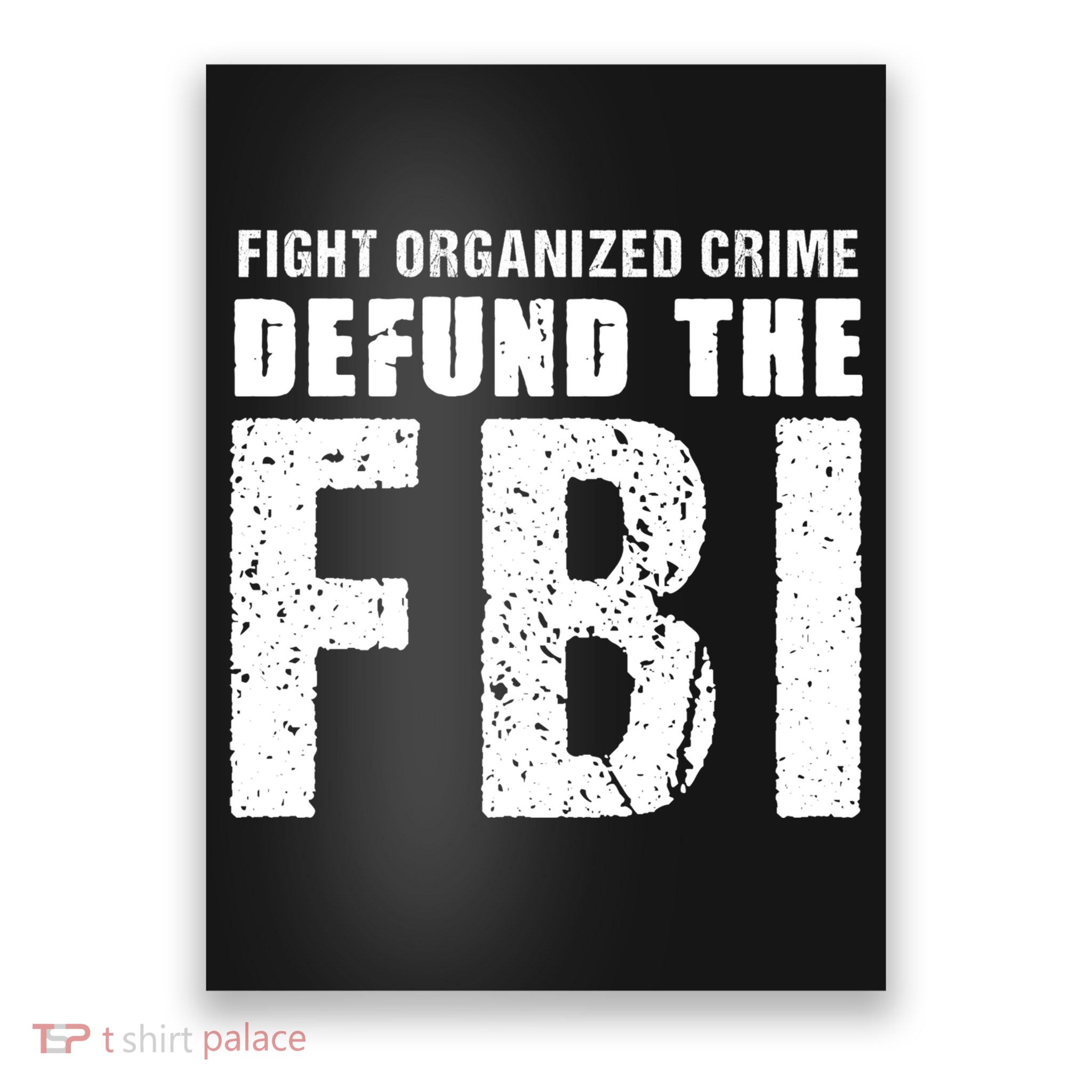 Fight Organized Crime Defund The FBI Poster