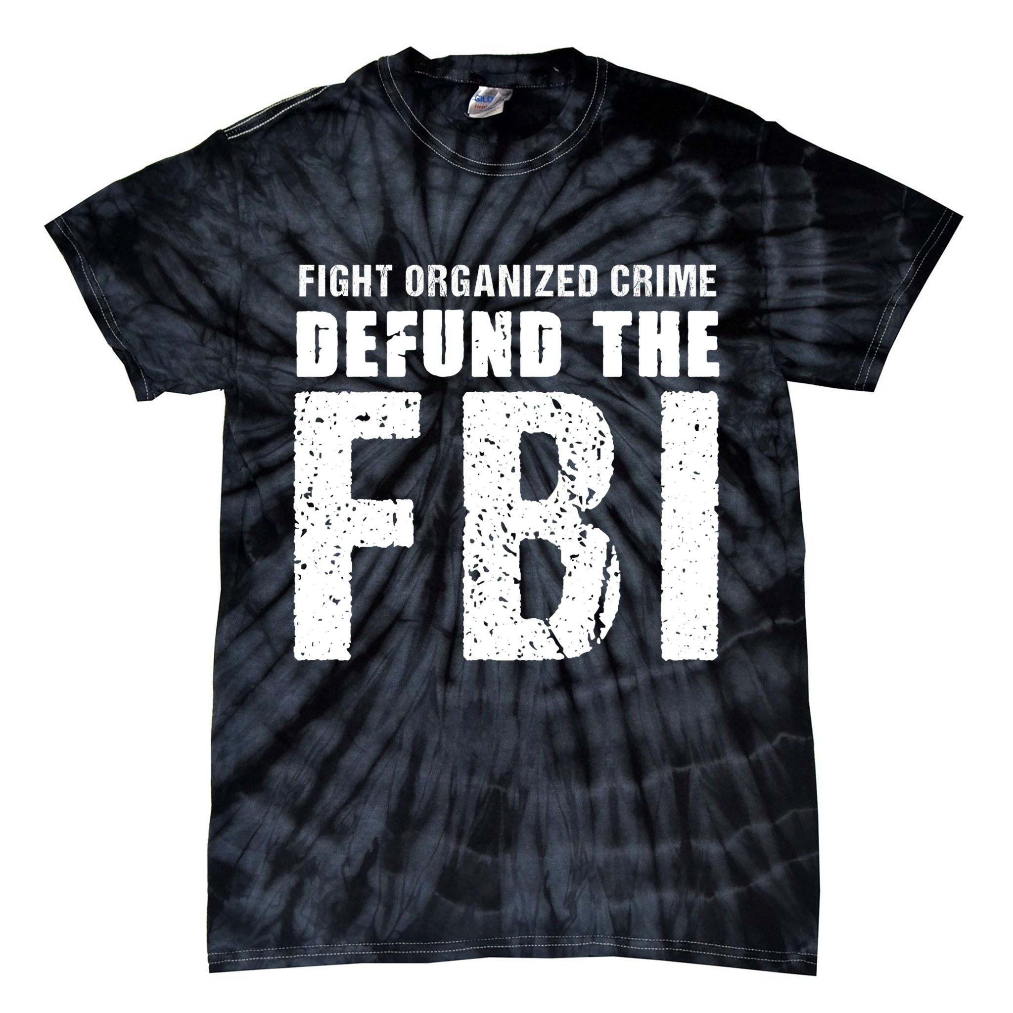 Fight Organized Crime Defund The FBI Tie-Dye T-Shirt