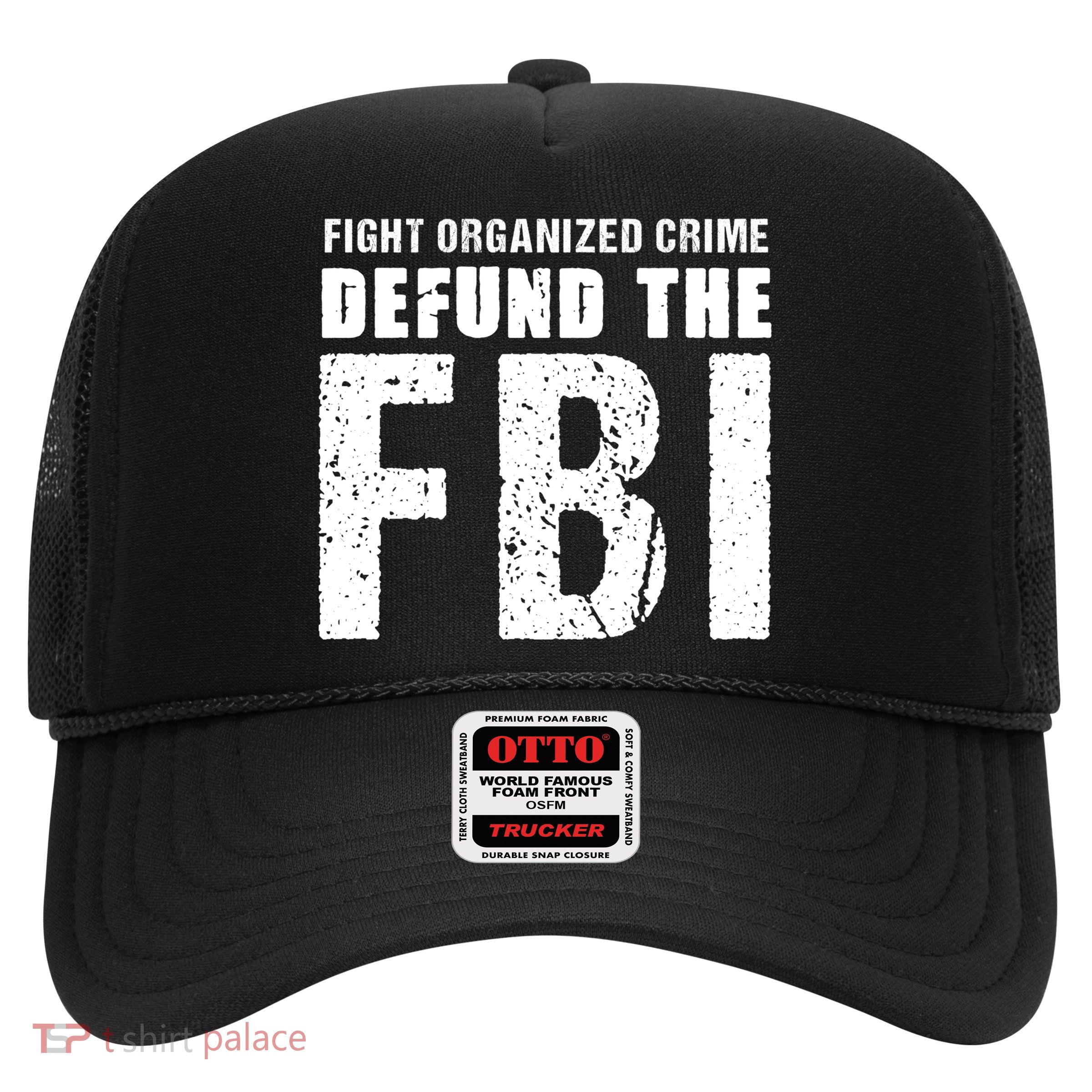 Fight Organized Crime Defund The FBI Trucker Hat
