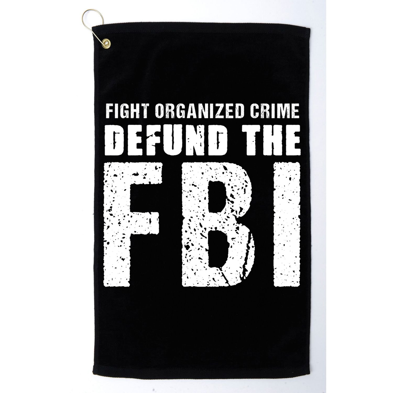 Fight Organized Crime Defund The FBI Golf Towel