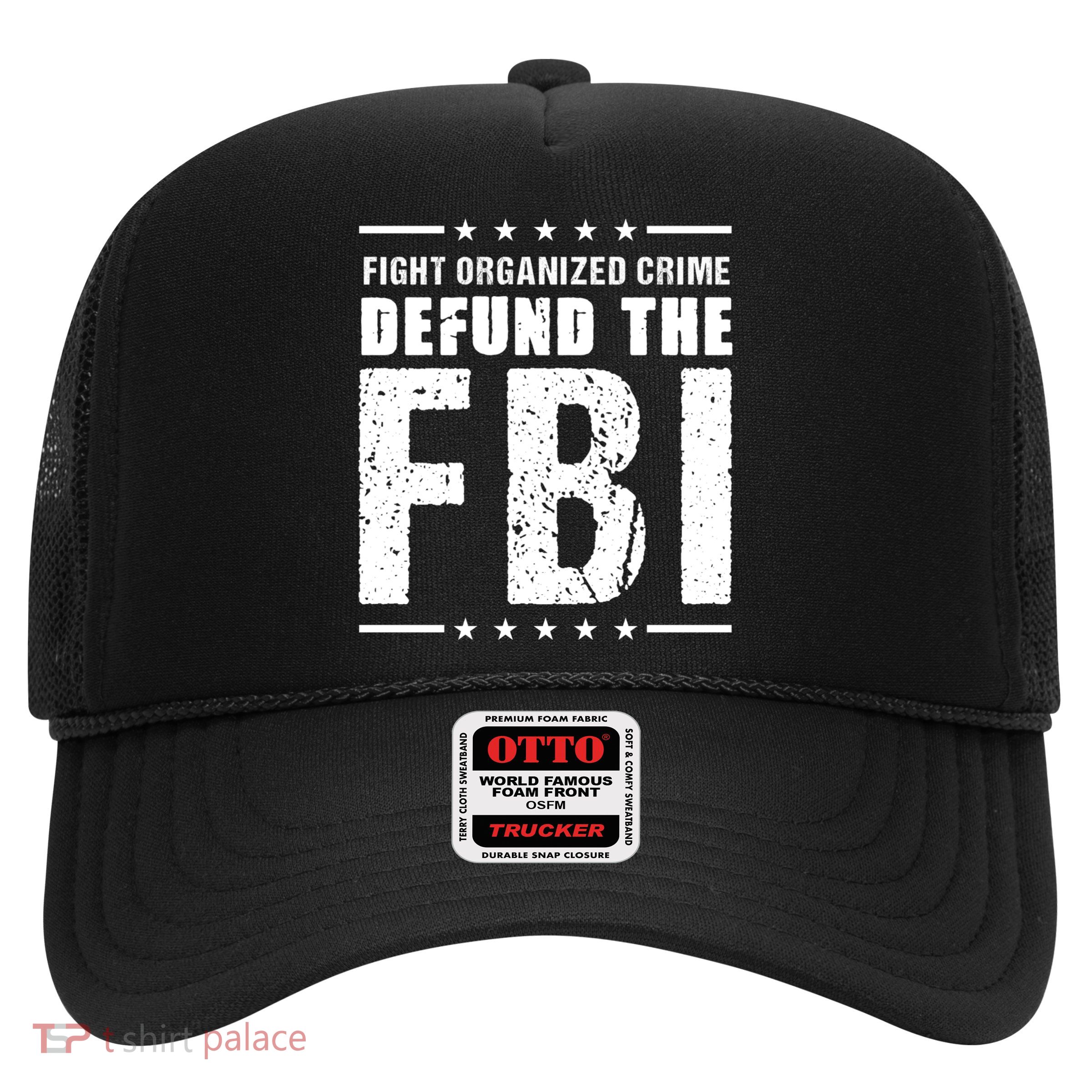 Fight Organized Crime Defund The FBI Trucker Hat