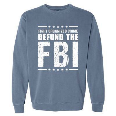 Fight Organized Crime Defund The FBI Garment-Dyed Sweatshirt