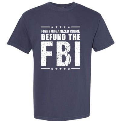 Fight Organized Crime Defund The FBI Garment-Dyed Heavyweight T-Shirt