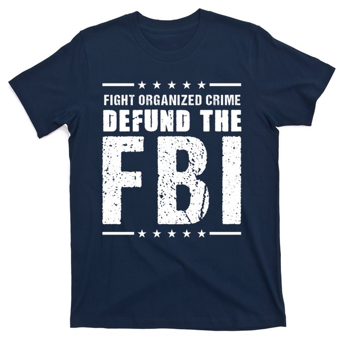 Fight Organized Crime Defund The FBI T-Shirt