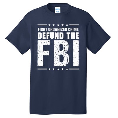 Fight Organized Crime Defund The FBI Tall T-Shirt