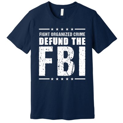 Fight Organized Crime Defund The FBI Premium T-Shirt