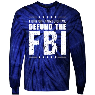 Fight Organized Crime Defund The FBI Tie-Dye Long Sleeve Shirt