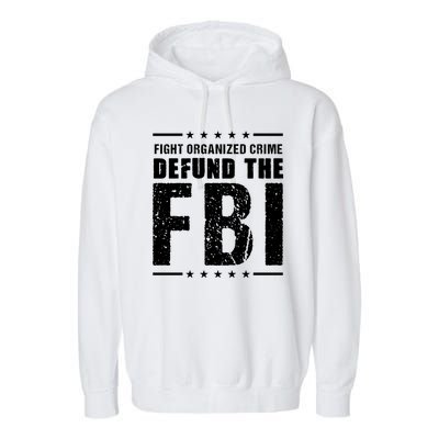 Fight Organized Crime Defund The FBI Garment-Dyed Fleece Hoodie