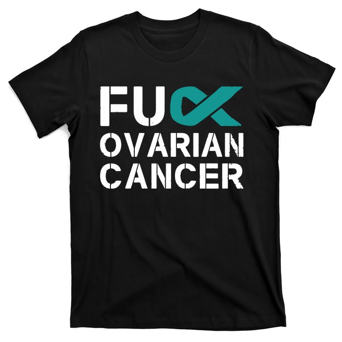 Fuck Ovarian Cancer Awareness Teal Ribbon Warrior Survivor T-Shirt