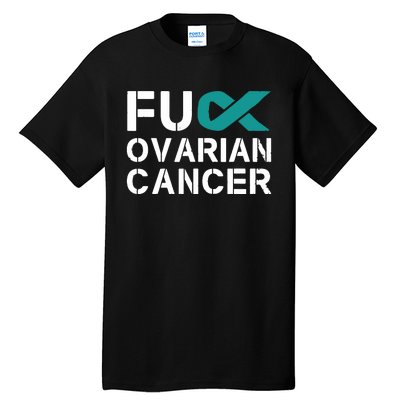 Fuck Ovarian Cancer Awareness Teal Ribbon Warrior Survivor Tall T-Shirt