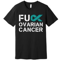 Fuck Ovarian Cancer Awareness Teal Ribbon Warrior Survivor Premium T-Shirt