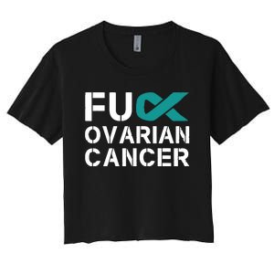 Fuck Ovarian Cancer Awareness Teal Ribbon Warrior Survivor Women's Crop Top Tee