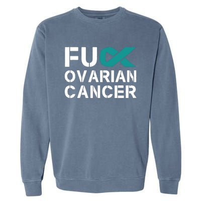 Fuck Ovarian Cancer Awareness Teal Ribbon Warrior Survivor Garment-Dyed Sweatshirt