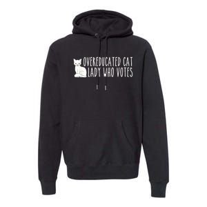 Funny Overeducated Cat Lady Who Votes For Kamala Harris 2024 Premium Hoodie