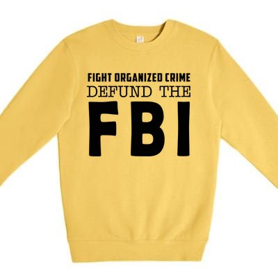 Fight Organized Crime Defund The FBI Premium Crewneck Sweatshirt