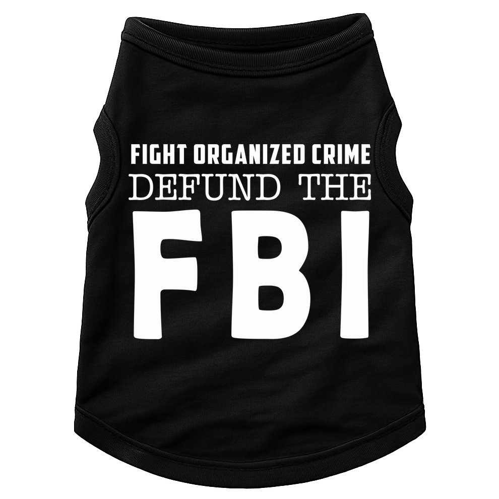 Fight Organized Crime Defund The FBI Doggie Tank