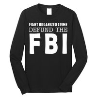 Fight Organized Crime Defund The FBI Long Sleeve Shirt