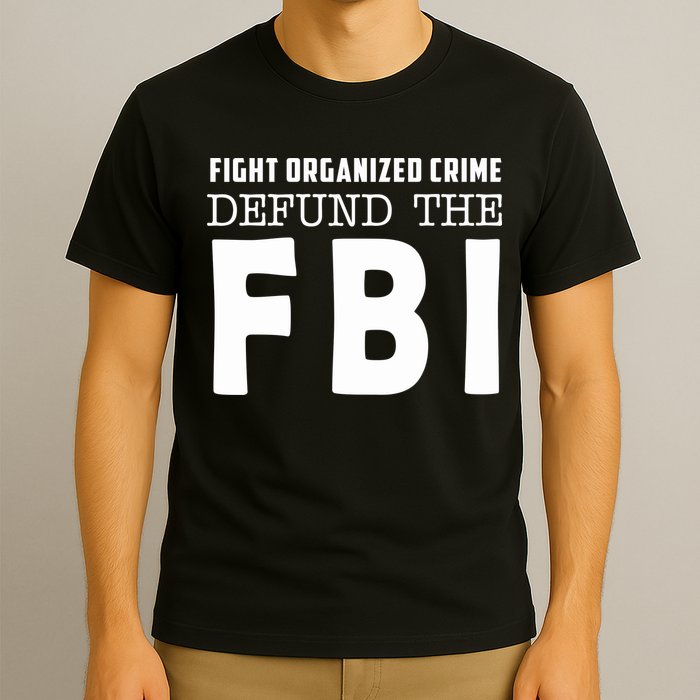 Fight Organized Crime Defund The FBI T-Shirt