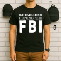 Fight Organized Crime Defund The FBI T-Shirt