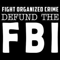 Fight Organized Crime Defund The FBI T-Shirt