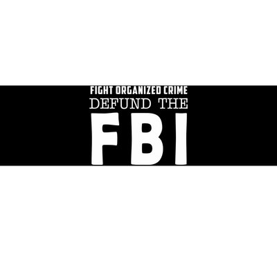 Fight Organized Crime Defund The FBI Bumper Sticker