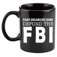 Fight Organized Crime Defund The FBI 11oz C Handle Ceramic Mug