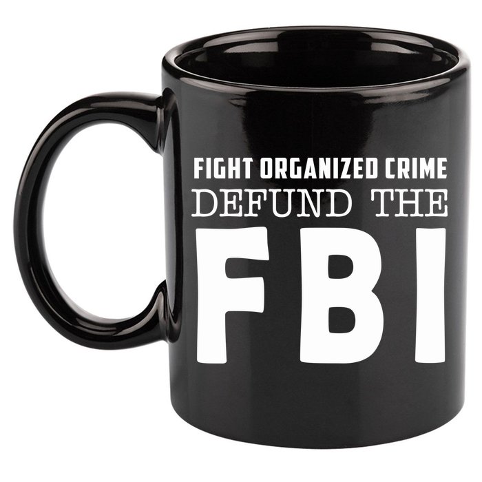 Fight Organized Crime Defund The FBI 11oz C Handle Ceramic Mug