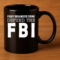 Fight Organized Crime Defund The FBI 11oz C Handle Ceramic Mug