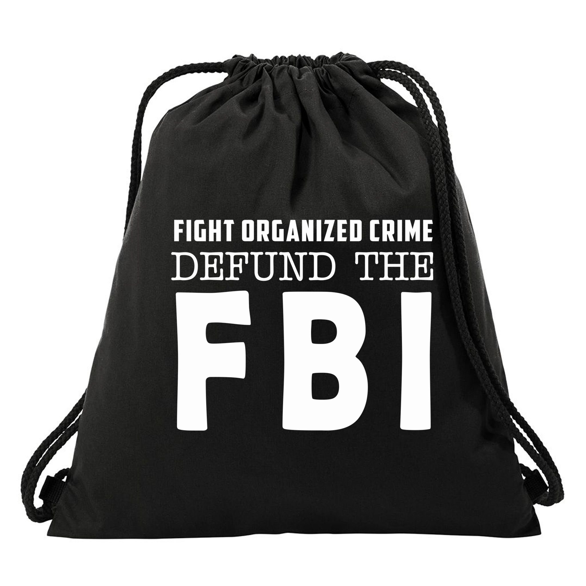 Fight Organized Crime Defund The FBI Drawstring Bag