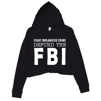 Fight Organized Crime Defund The FBI Crop Fleece Hoodie