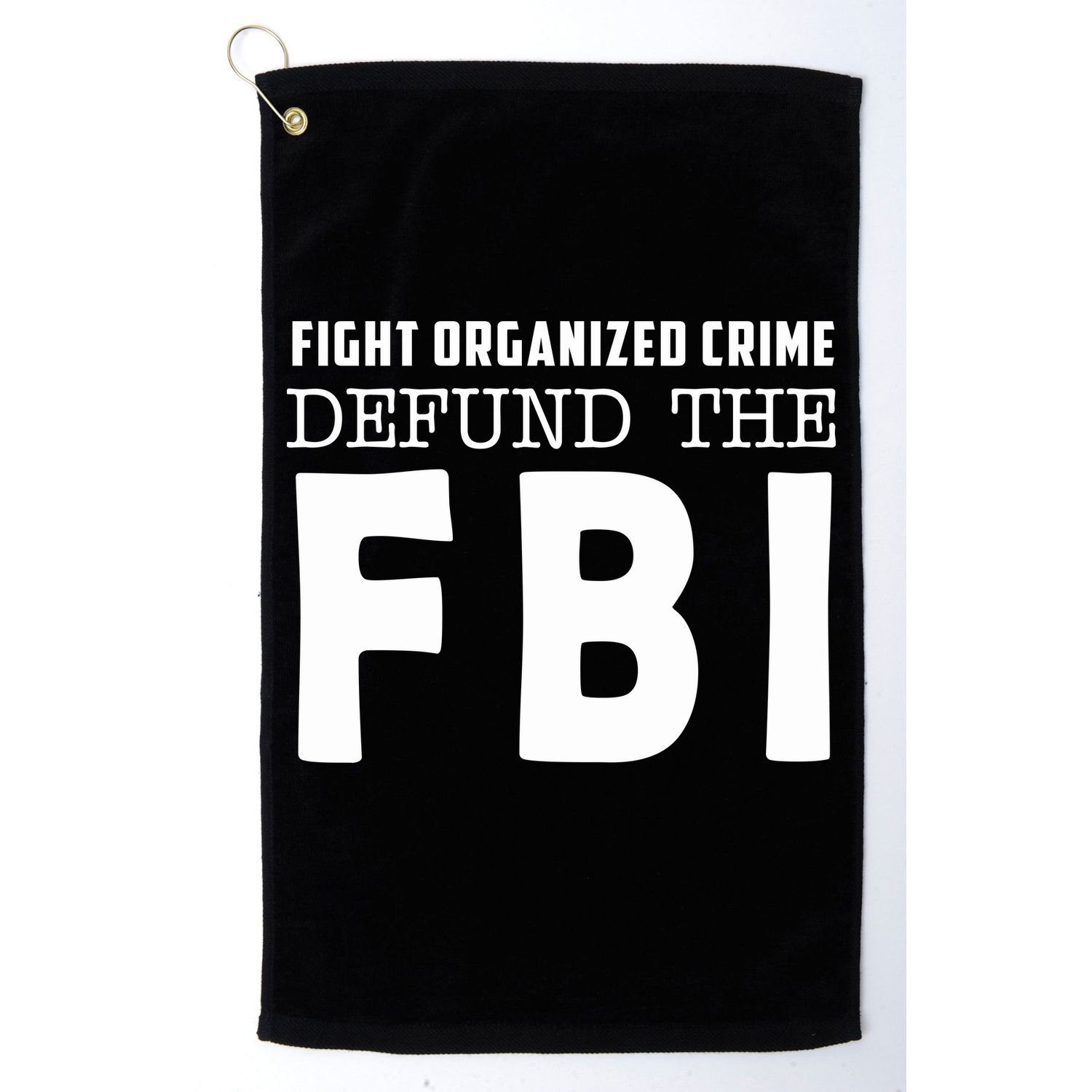 Fight Organized Crime Defund The FBI Golf Towel