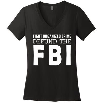 Fight Organized Crime Defund The FBI Women's V-Neck T-Shirt