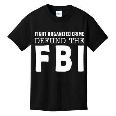 Fight Organized Crime Defund The FBI Kids T-Shirt