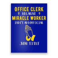 Funny Office Clerk Because Miracle Worker Isn't A Job Title Meaningful Gift Poster