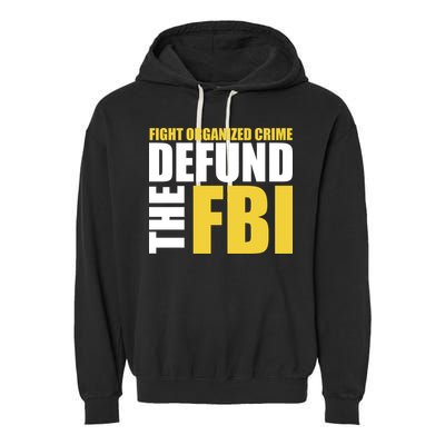 Fight Organized Crime Defund The FBI Garment-Dyed Fleece Hoodie