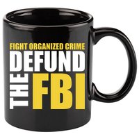 Fight Organized Crime Defund The FBI 11oz C Handle Ceramic Mug