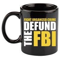 Fight Organized Crime Defund The FBI 11oz C Handle Ceramic Mug