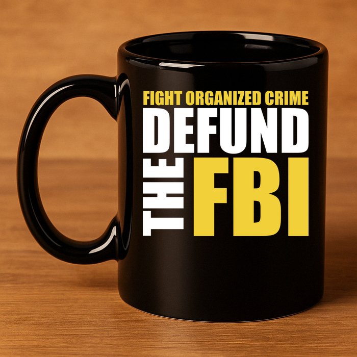 Fight Organized Crime Defund The FBI 11oz C Handle Ceramic Mug
