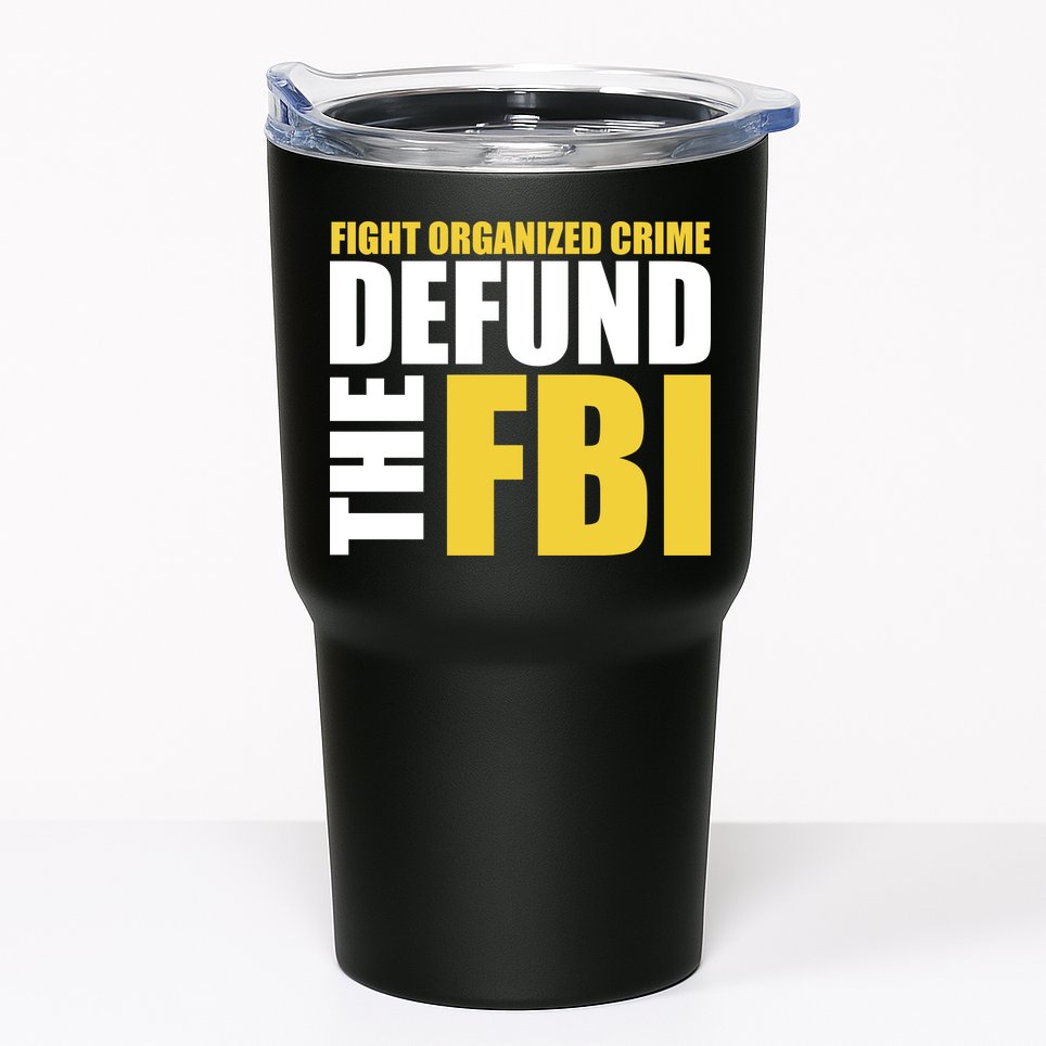 Fight Organized Crime Defund The FBI Tumbler